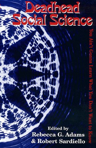 Deadhead Social Science: You Ain't Gonna Learn What You Don't Want to Know (Paperback)