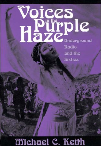 Voices in the Purple Haze: Underground Radio and the Sixties (Media and Society Series)