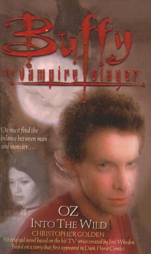 Buffy the Vampire Slayer: Oz - Into the Wild (Library Binding)