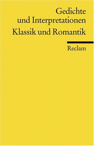 Gedichte und Interpretationen 3. Klassik und Romantik. (German Edition)