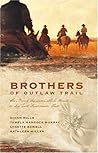 Brothers of the Outlaw Trail: Four Women Surrender Their Hearts to Men with Questionable Pasts Brothers of the Outlaw Trail: Four Women Surrender Their Hearts to Men with Questionable Pasts