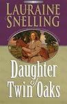 Daughter of Twin Oaks by Lauraine Snelling