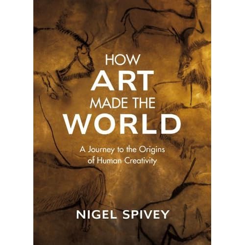 How Art Made the World by Nigel Spivey — Reviews, Discussion,