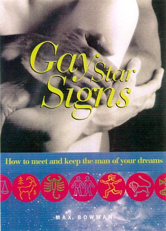 Gay Star Signs: How to Meet and Keep the Man of Your Dreams (Paperback)