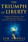 The Triumph of Liberty: A 2,000 Year History Told Through the Lives of Freedom's Greatest Champions The Triumph of Liberty: A 2,000 Year History Told Through the Lives of Freedom's Greatest Champions