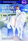 Ghost Horse (A Stepping Stone Book) Ghost Horse (A Stepping Stone Book)