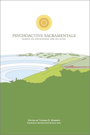 Psychoactive Sacramentals: Essays on Entheogens and Religion (The CSP Entheogen Project Series, 3)