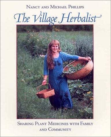 The Village Herbalist: Sharing Plant Medicines With Your Family and Community (Paperback)