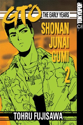 GTO: The Early Years -- Shonan Junai Gumi, Volume 2 (Paperback)