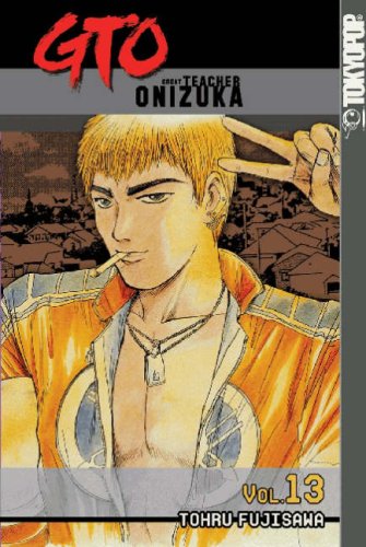 GTO: Great Teacher Onizuka, Vol. 13 (Paperback)