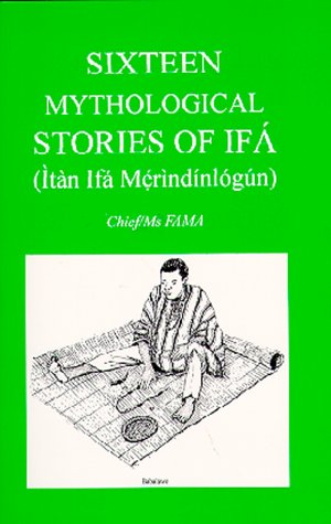 Sixteen Mythological Stories of Ifa (Ita Merindinlogun)