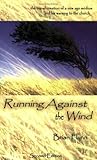Running Against the Wind: The Transformation of a New Age Medium And His Warning to the Church