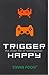 Trigger Happy