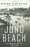 Juno Beach: Canada's D-Day Victory-- June 6, 1944 (Hardcover)