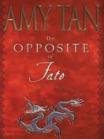 The Opposite Of Fate Memories Of A Writing Life By Amy Tan