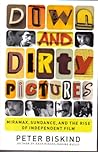Down and Dirty Pictures by Peter Biskind
