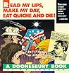 Doonesbury: Read My Lips, Make My Day, Eat Quiche and Die!