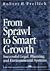 From Sprawl to Smart Growth: Successful Legal, Planning, and Environmental Systems