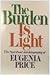 The Burden Is Light: The Autobiography of a Transformed Pagan Who Took God at His Word