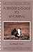 A Birder's Guide to Wyoming (ABA Lane Birdfinding Guides Series #478