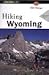 Hiking Wyoming (Falcon Guide)