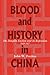 Blood & History in China