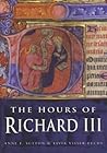 The Hours of Richard III by Anne F. Sutton