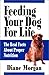 Feeding Your Dog for Life: The Real Facts About Proper Nutrition