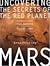 Mars: Uncovering the Secrets of the Red Planet