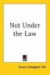 Not Under the Law Not Under the Law