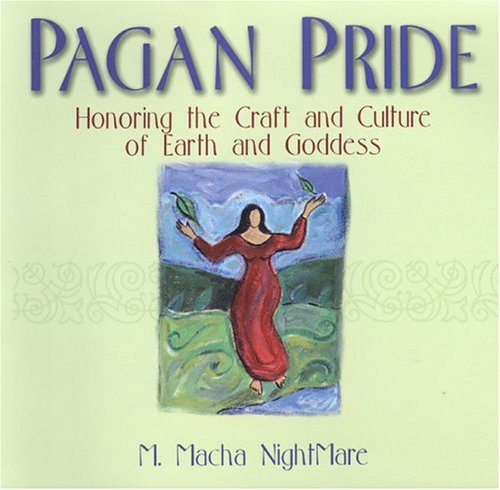 Pagan Pride: Honoring The Craft and Culture of Earth and Goddess (Hardcover)