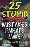 25 Stupid Mistakes Parents Make