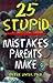 25 Stupid Mistakes Parents Make by Peter Jaksa