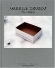 Gabriel Orozco: Photographs (Hardcover)