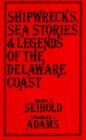 Shipwrecks, Sea Stories and Legends of the Delaware Coast (Paperback)