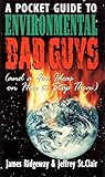 Pocket Guide to Environmental Bad Guys: And a Few Ideas on How to Stop Them