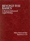 Ray and Cox's Beyond the Basics: A Text for Advanced Legal Writing (American Casebook Series®) Ray and Cox's Beyond the Basics: A Text for Advanced Legal Writing (American Casebook Series®)