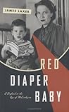 Red Diaper Baby: A Boyhood in the Age of McCarthyism Red Diaper Baby: A Boyhood in the Age of McCarthyism