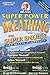 Super Power Breathing: For Super Energy High Health & Longevity