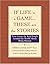 If Life Is a Game...These Are The Stories: True Stories by Real People Around the World About Being Human