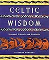 Celtic Wisdom: Seasonal Festivals and Rituals