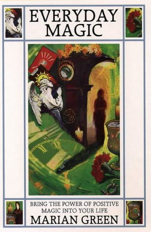 Everyday Magic: Bring the Power of Positive Magic into Your Life (Paperback)