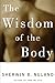 The Wisdom of the Body by Sherwin B. Nuland