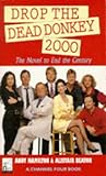 DROP THE DEAD DONKEY 2000 (A CHANNEL FOUR BOOK) DROP THE DEAD DONKEY 2000 (A CHANNEL FOUR BOOK)