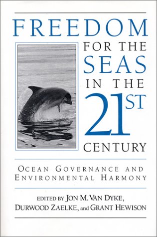 Freedom for the Seas in the 21st Century: Ocean Governance And Environmental Harmony (Hardcover)