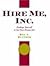 Hire Me, Inc.: Package Yourself to Get Your Dream Job