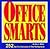 Office Smarts: 252 Tips for Success in the Workplace