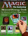 Magic: the Gathering - Advanced Strategy Guide Magic: the Gathering - Advanced Strategy Guide