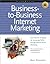 Business-To-Business Internet Marketing: Seven Proven Strategies for Increasing Profits Through Direct Internet Marketing
