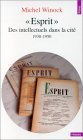 « Esprit » : des intellectuels dans la cité, 1930 - 1950 « Esprit » : des intellectuels dans la cité, 1930 - 1950